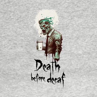 Death before Decaf T-Shirt